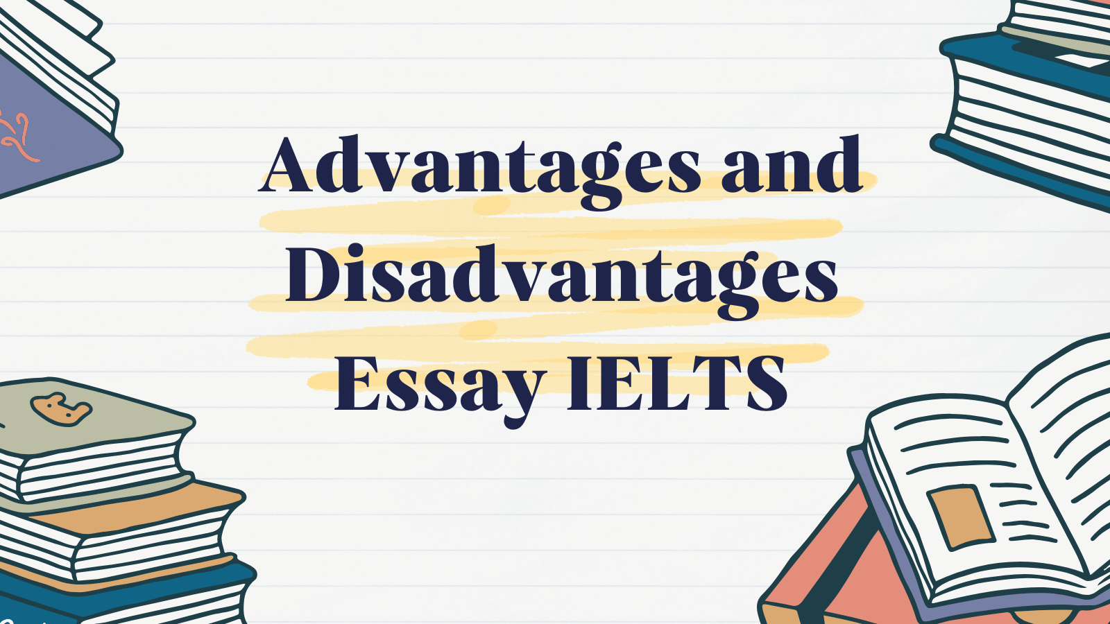 Advantages and Disadvantages Essay IELTS