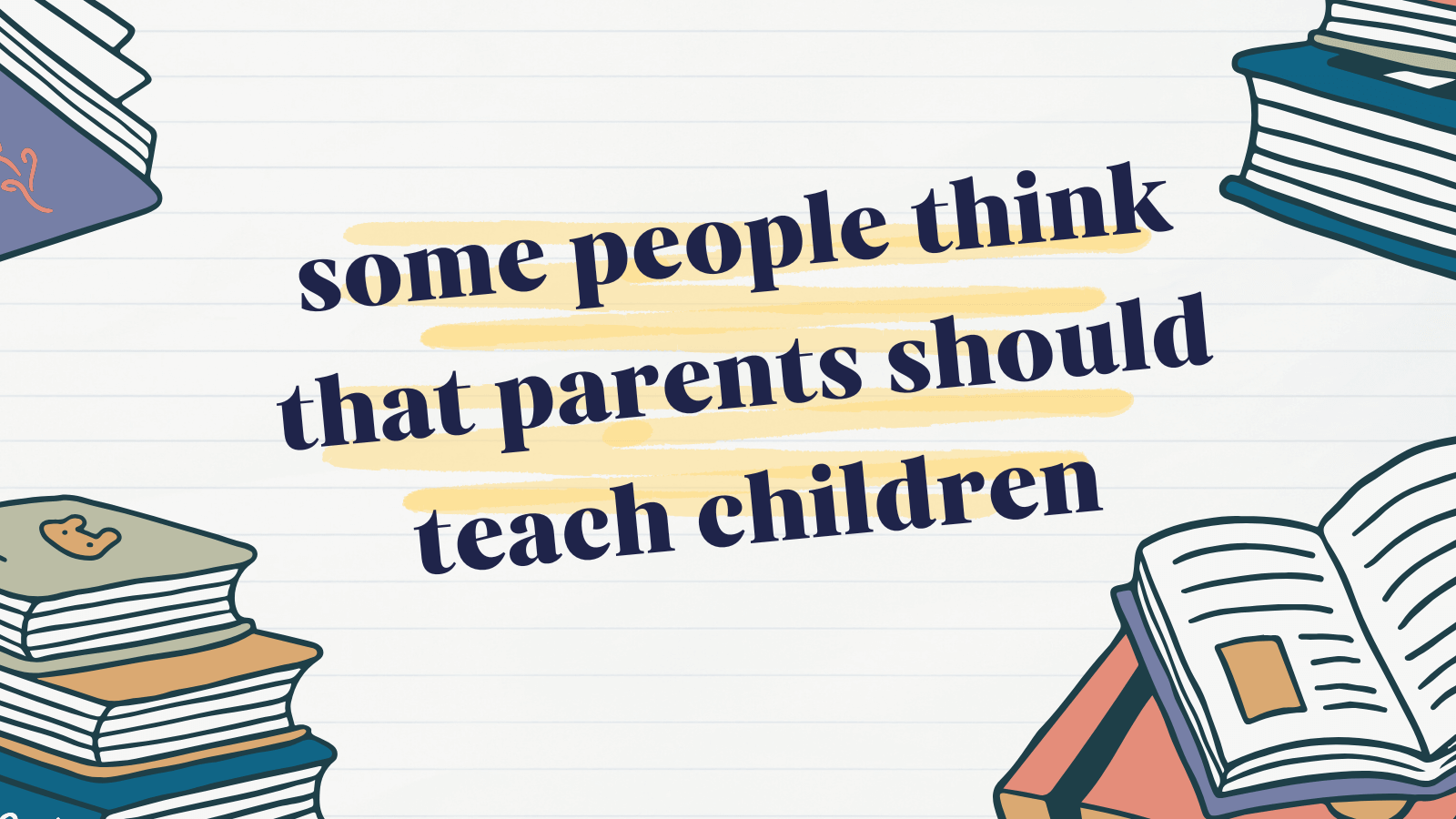 Task 2 Writing Essay "some people think that parents should teach children"