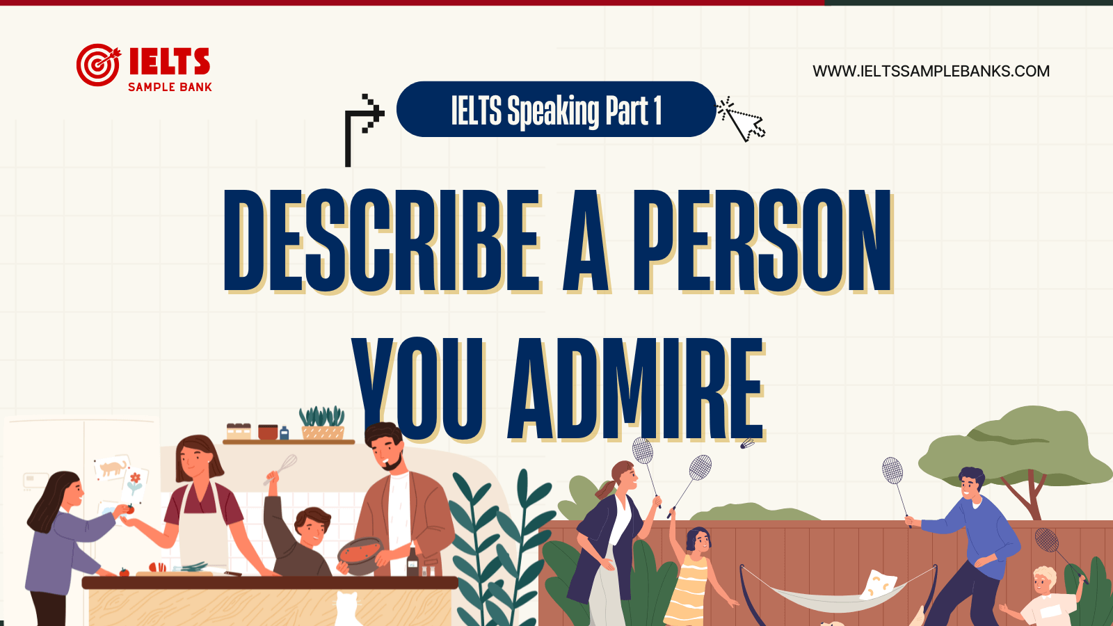 Speaking Part 2 Describe A Person You Admire Sample Answer